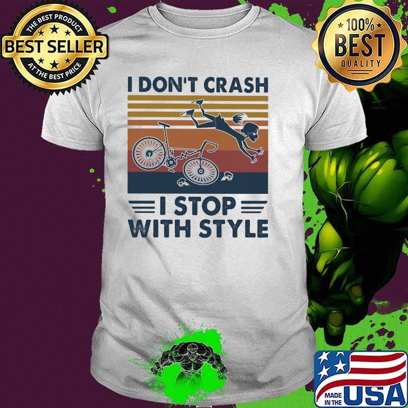I Don't Crash I Stop With Style Bicycle Vintage Shirt