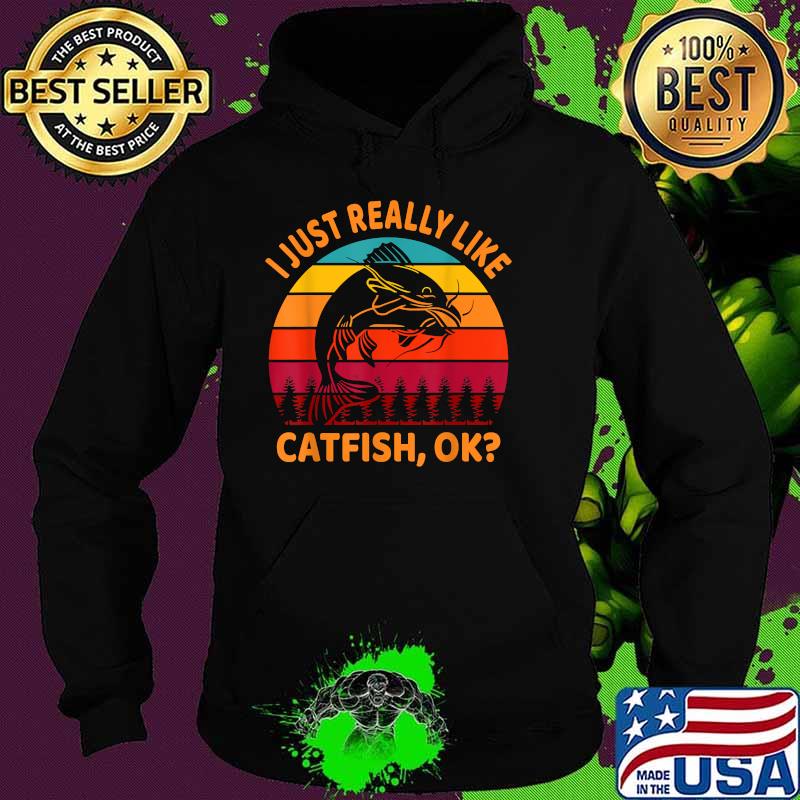 I Just Really Like Catfish Funny Fishing Vintage T-Shirt Hoodie