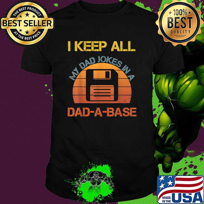 I Keep All My Dad Jokes In A Dad-A-Base Vintage Father Dad T-Shirt