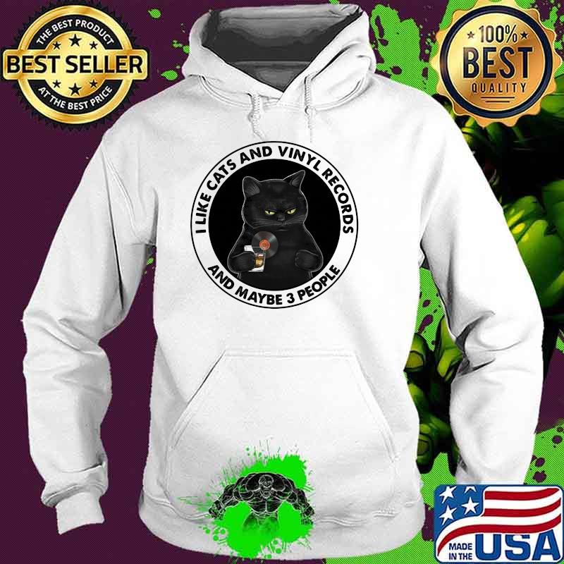 I Like Cats And Vinyl Records And MAybe 3 People Cat Shirt Hoodie I Like Cats And Vinyl Records And MAybe 3 People Cat Shirt Hoodie