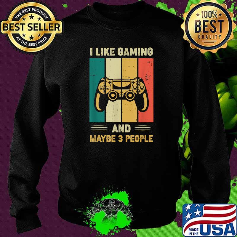 I Like Gaming and Maybe 3 People Vintage T-Shirt Sweater I Like Gaming and Maybe 3 People Vintage T-Shirt Sweater