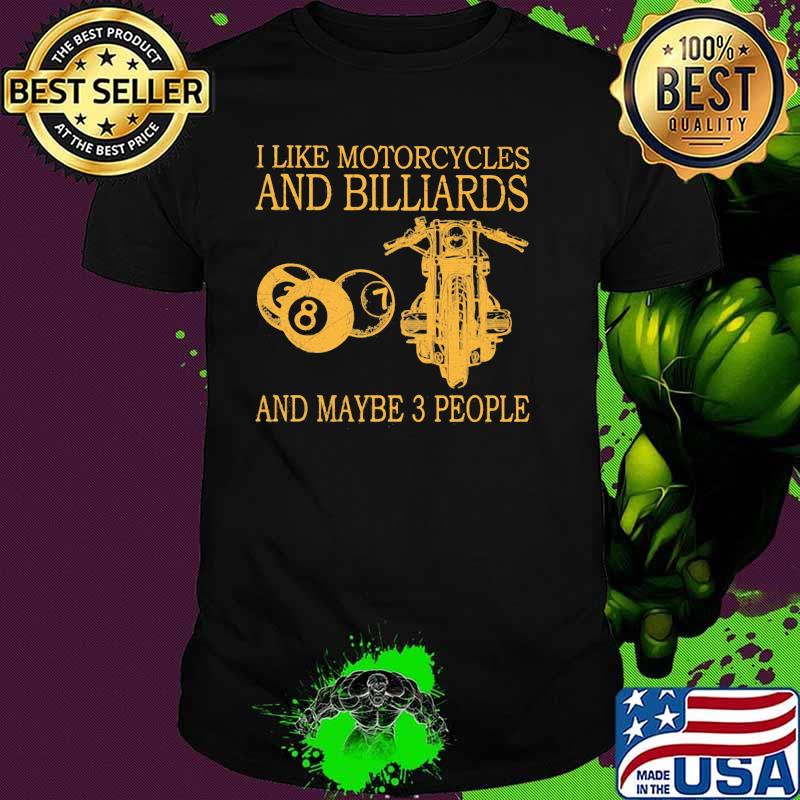I Like Motorcycles And Billiards And Maybe 3 People Shirt