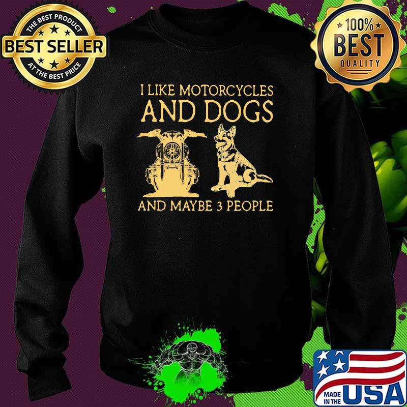 I Like Motorcycles And Dogs And Maybe 3 People Vintage Shirt Sweater I Like Motorcycles And Dogs And Maybe 3 People Vintage Shirt Sweater