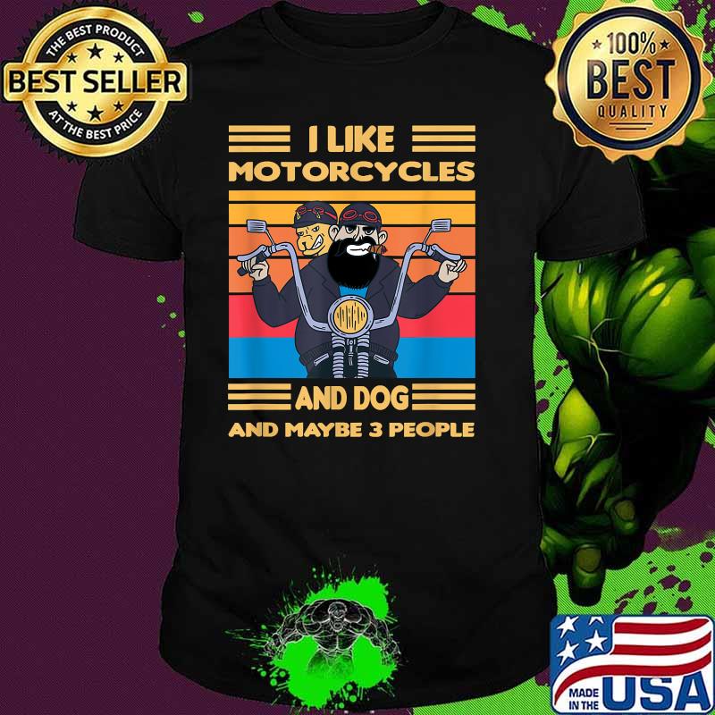 I like My Motorcycle And Dog And Maybe 3 People Vintage T-Shirt