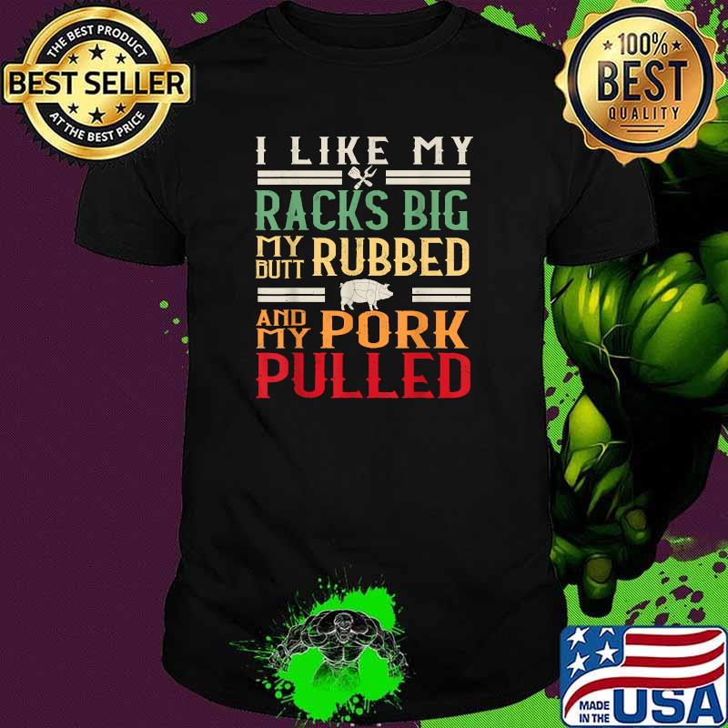 I Like My Racks Big My Butt Rubbed BBQ Grill Vintage T-Shirt