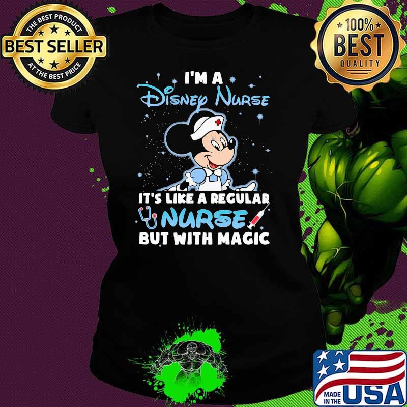 I'm A Disney Nurse It's Like A Regular Nurse But With Magic Mickey Shirt Ladies tee I'm A Disney Nurse It's Like A Regular Nurse But With Magic Mickey Shirt Ladies tee