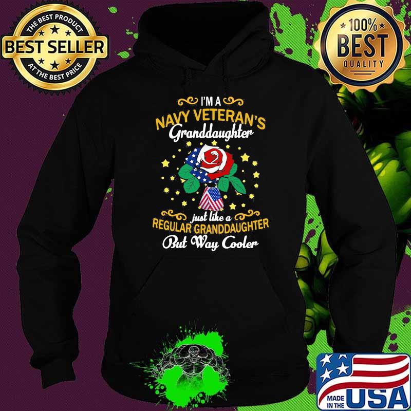 I'm A Navy Veterans Granddaughter Just Like A Regular Granddaughter But Way Cooler Roe Shirt Hoodie I'm A Navy Veterans Granddaughter Just Like A Regular Granddaughter But Way Cooler Roe Shirt Hoodie