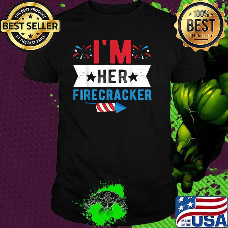 I'm Her Firecracker Cute 4th Of July Independence T-Shirt