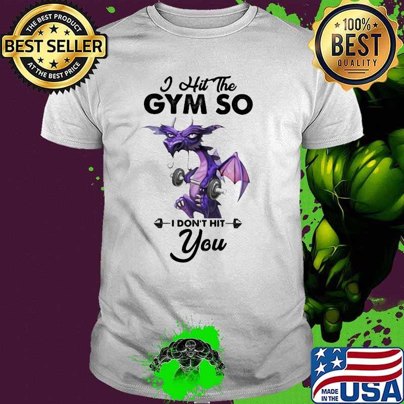 I'm Here To Gym So I Dont Hit You Dragon Weightlifting Shirt
