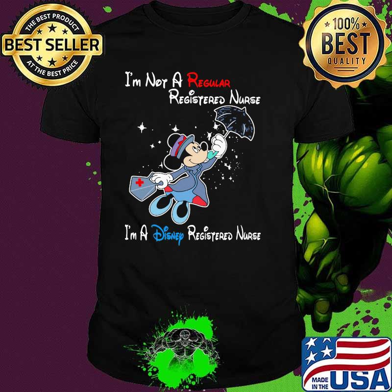 I'm Not A Regular Nurse I'm Disney Registered Nurse Mickey Shirt
