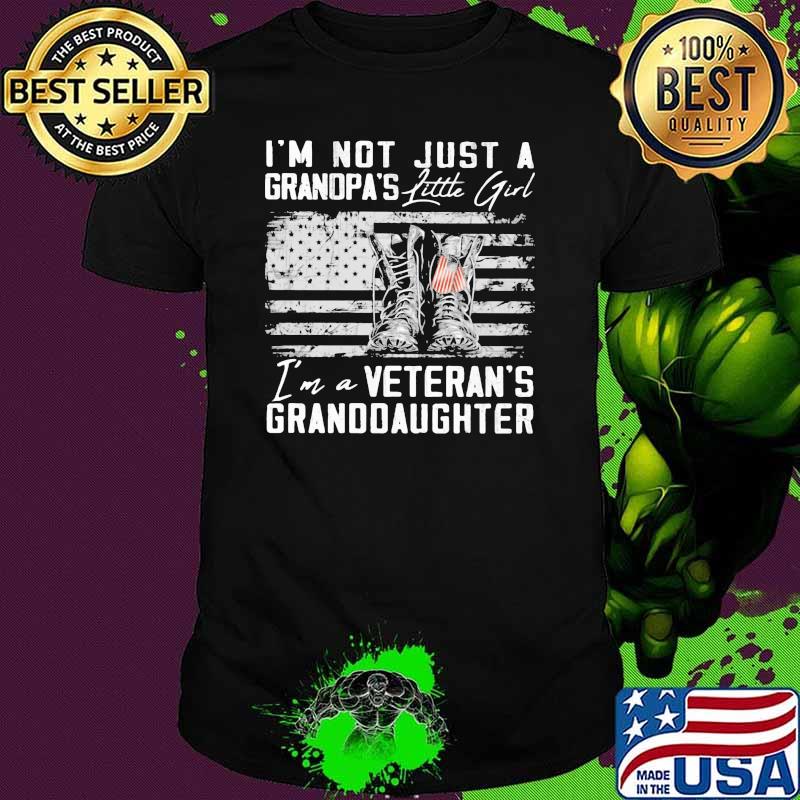 I'm Not Just A Grandpa's Little Girl I'm a veteran's Granddaughter American Flag Shirt