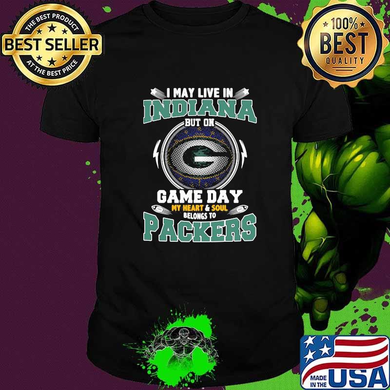 I may live in Indiana but on game day my heart soul packers football shirt