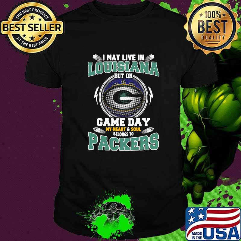 I may live in Louisiana but on game day my heart soul packers football shirt