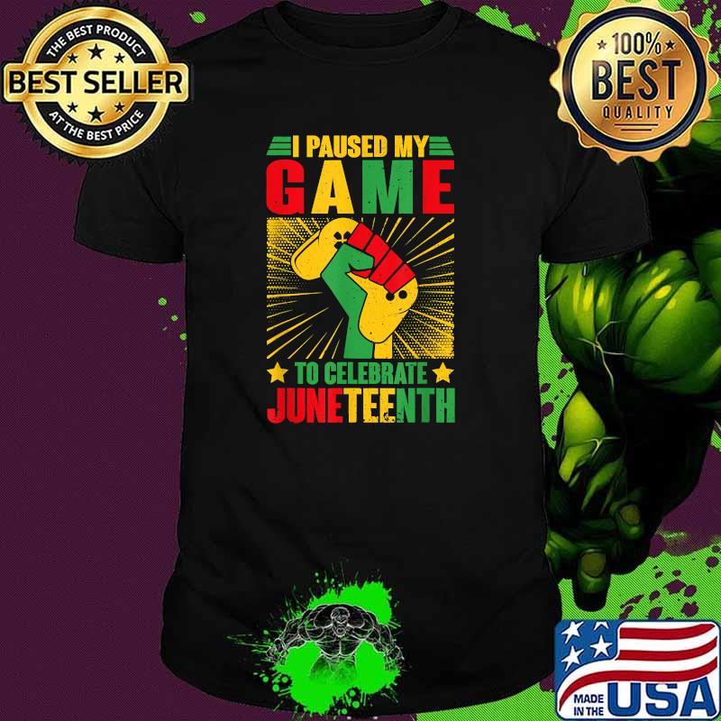 I Paused My Game To Celebrate Juneteenth Video Game June 19th Black Pride T-Shirt