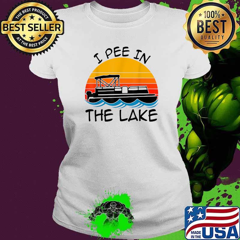 I pee in the lake vintage boating pontoon Ladies tee I pee in the lake vintage boating pontoon Ladies tee
