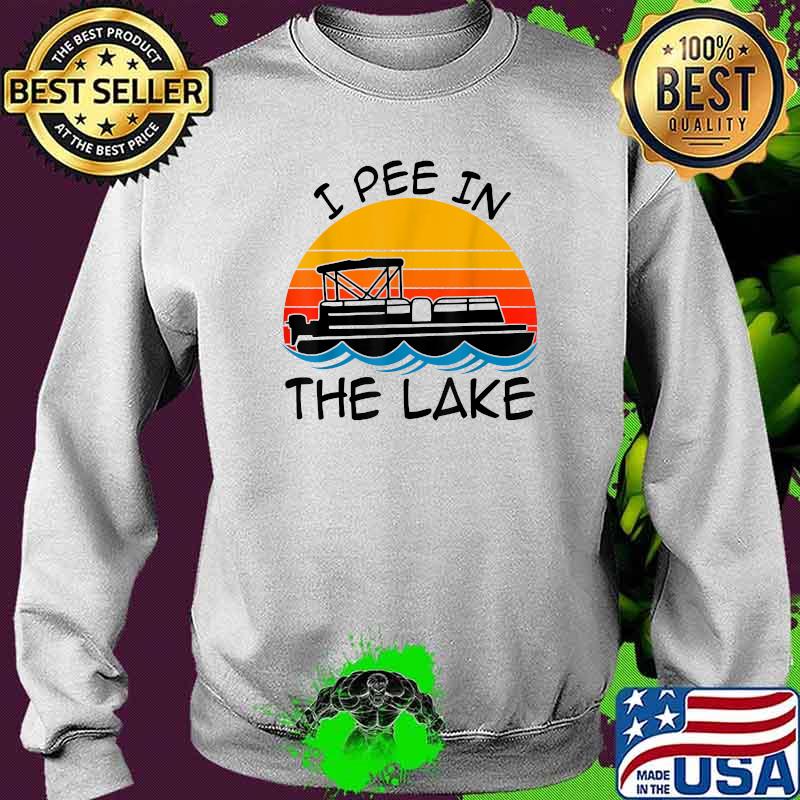 I pee in the lake vintage boating pontoon Sweater I pee in the lake vintage boating pontoon Sweater