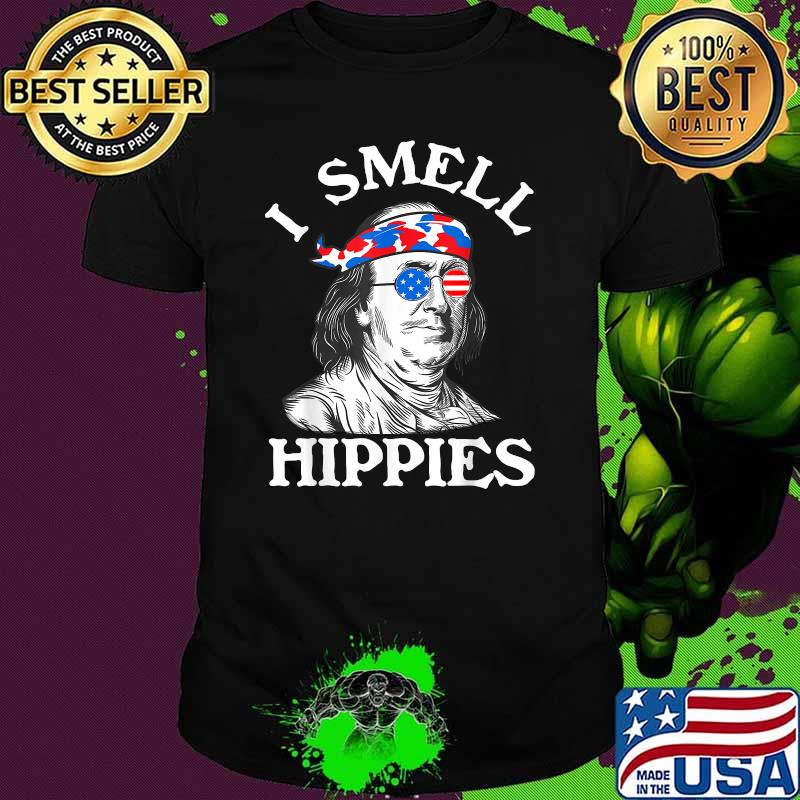 I Smell Hippies Ben Franklin 4th Of July Political T-Shirt