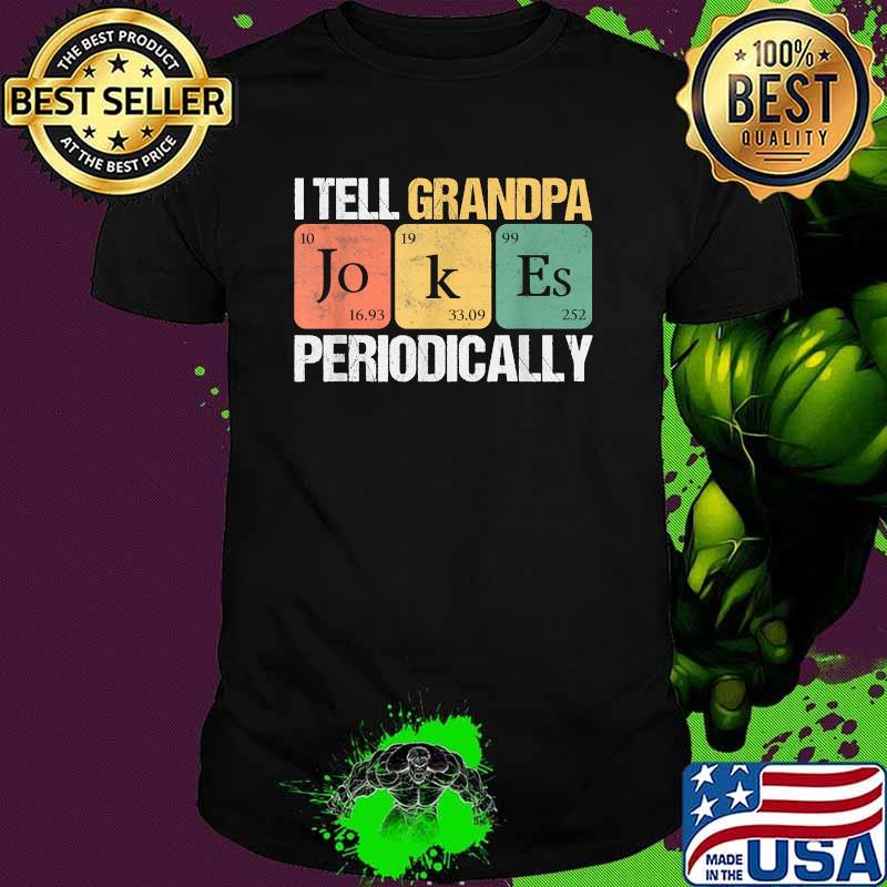 I TELL GRANDPA JOKES PERIODICALLY Fathers Day Vintage T-Shirt