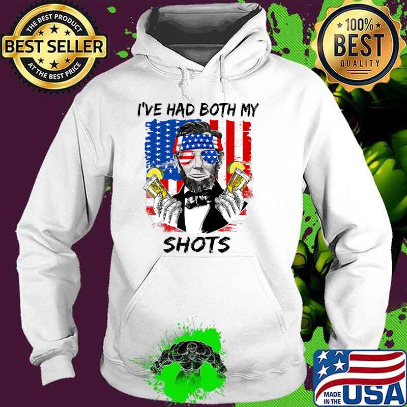 I've Had Both My Shots Lincoln 4th of July Independence T-Shirt Hoodie