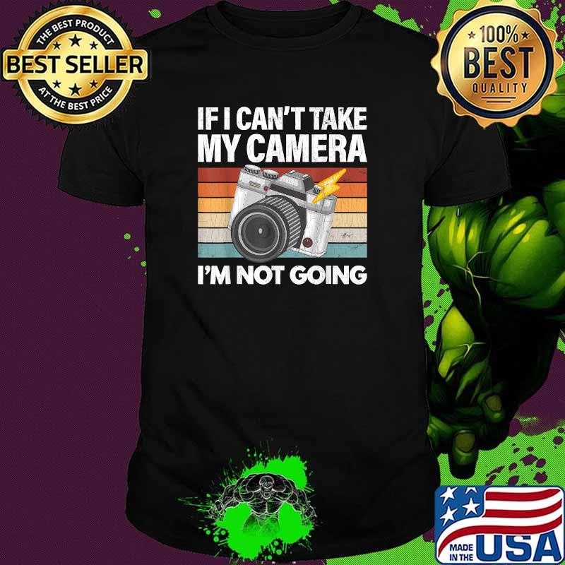 If I Can't Take My Camera Funny Photographer Vintage T-Shirt