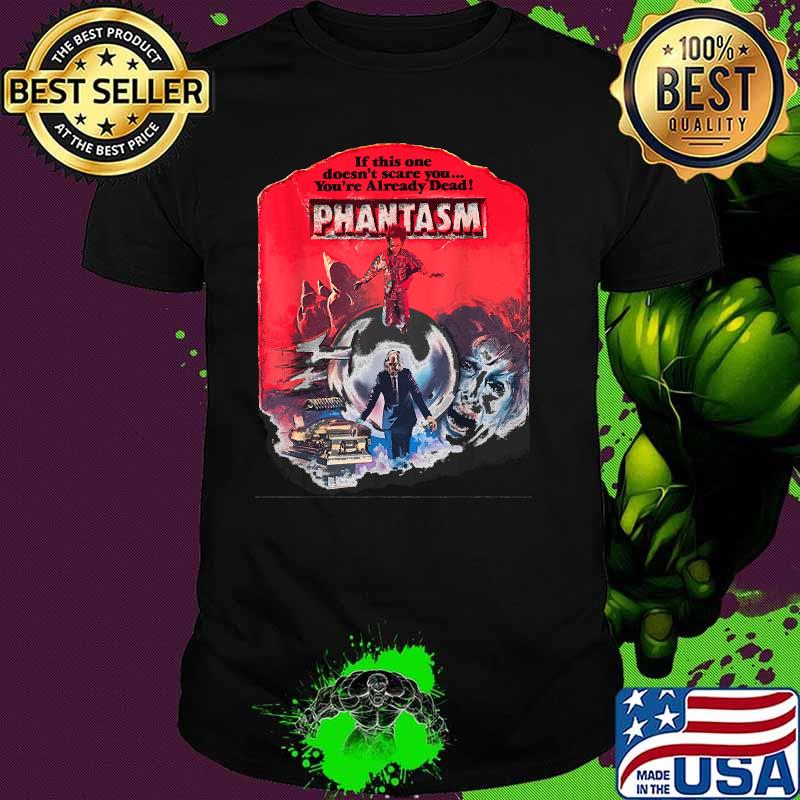 If this one doesnt scare you youre already dead Phantasms T-Shirt
