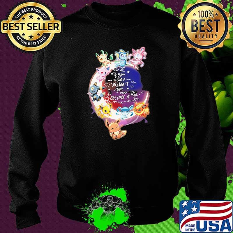 If you can dream it you can become it pokemon moon Sweater If you can dream it you can become it pokemon moon Sweater