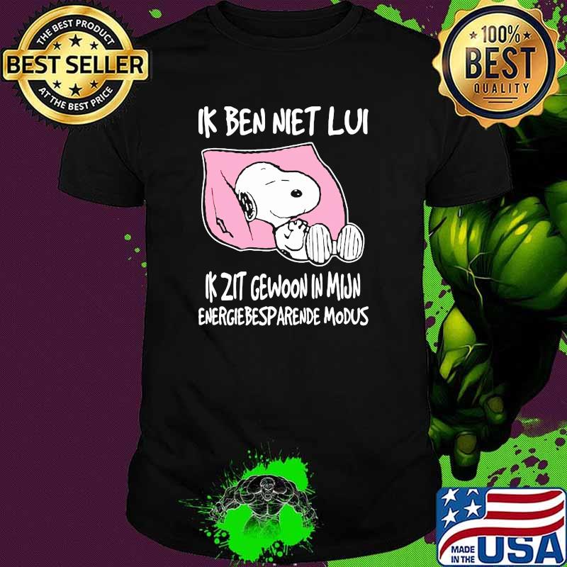 Ik ben niet lui ik zit gewoon in mijn energiebesparende modus snoopy shirt