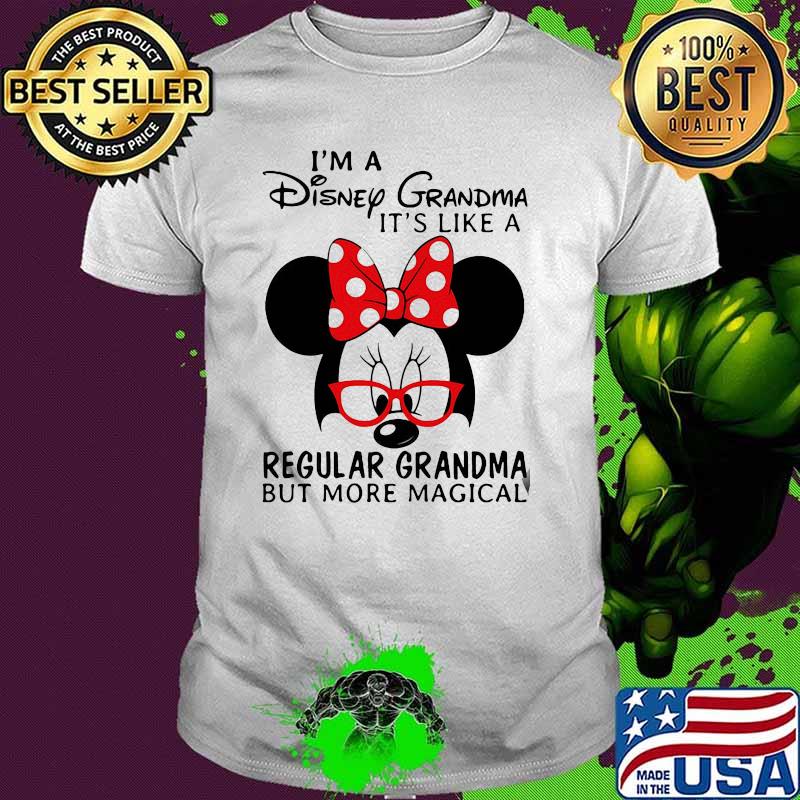 Im a Disney Grandma its like a regular grandma but more magical minnie shirt