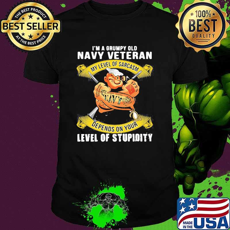 Im a grumpy old navy veteran my level of sarcasm sons shirt