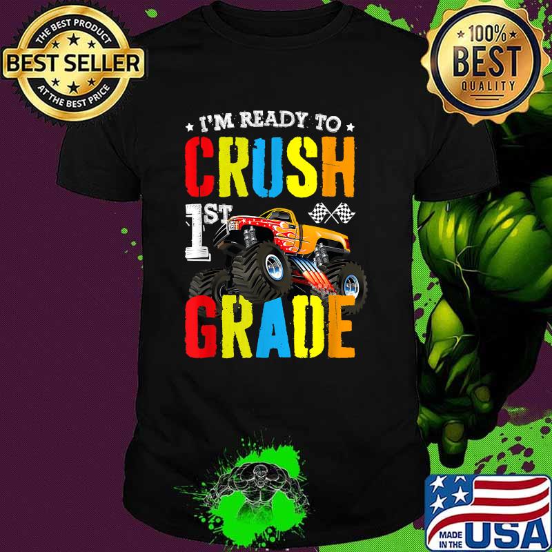Im Ready To Crush 1st Grade Boy Monster Truck Back To School T-Shirt