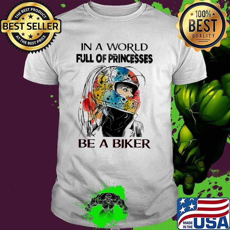 In A World Full Of PRincesses Be A Biker Watercolor Shirt