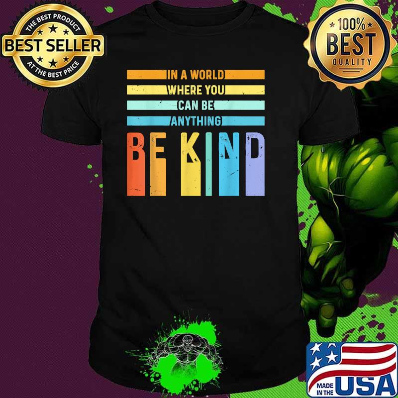 In a World Where You Can Be Anything Be Kind Vintage T-Shirt