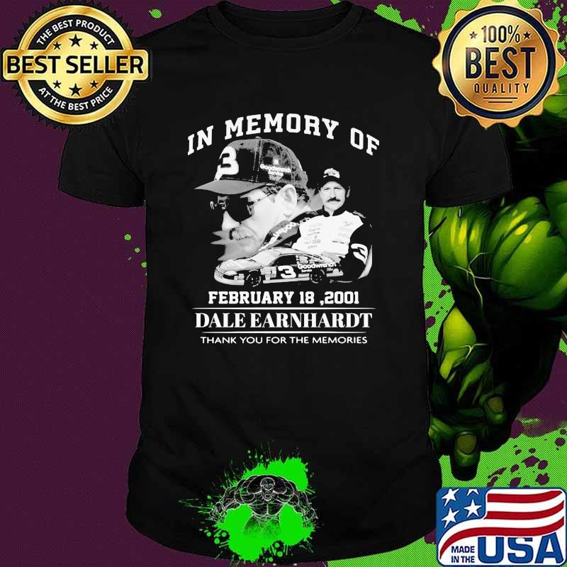 In Memory Of February 18 2001 Dale Earnhardt Thank You For The Memories Shirt