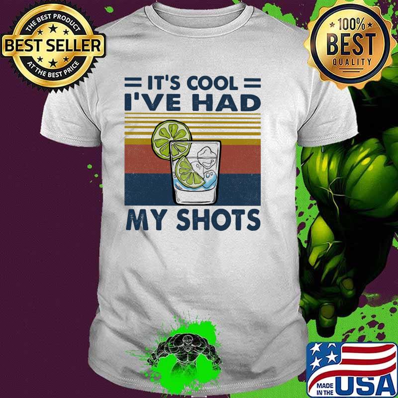 It's Cool I've Have My Shot Vintage Shirt