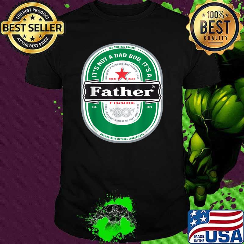 It's Not a Dad Bod It's a Father Figure Beer Fathers Day T-Shirt