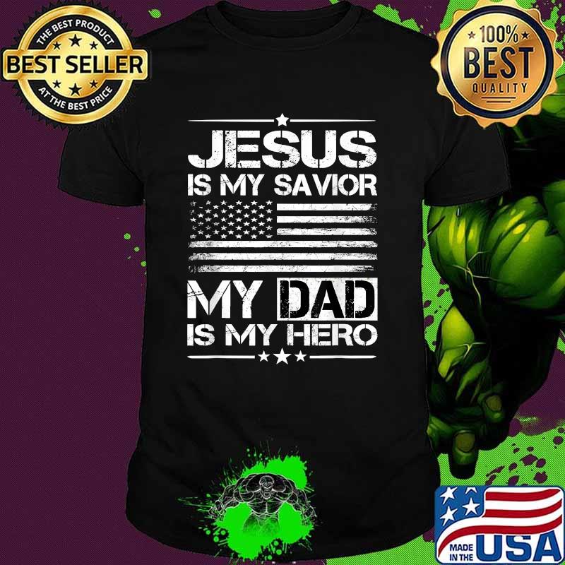Jesus Is My Savior My Day Is My Hero American Flag T-Shirt