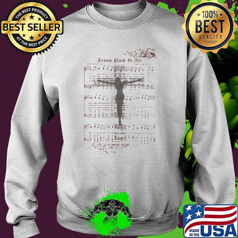 Jesus Paid It All Musical Shirt Sweater Jesus Paid It All Musical Shirt Sweater