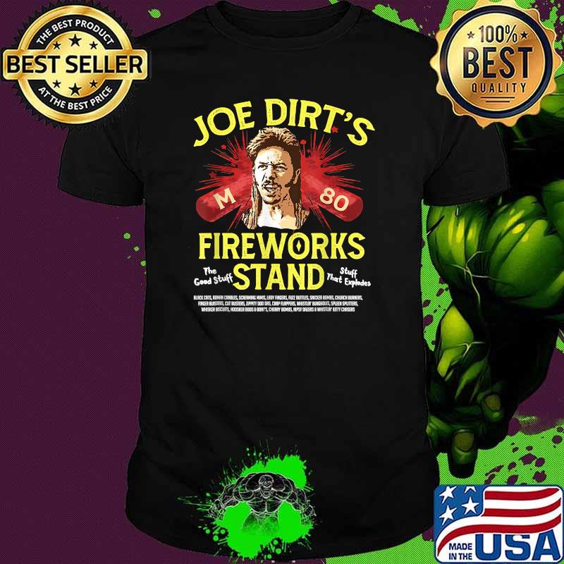 Joe_Dirt's Fireworks Stand 4th Of July Funny Merica T-Shirt