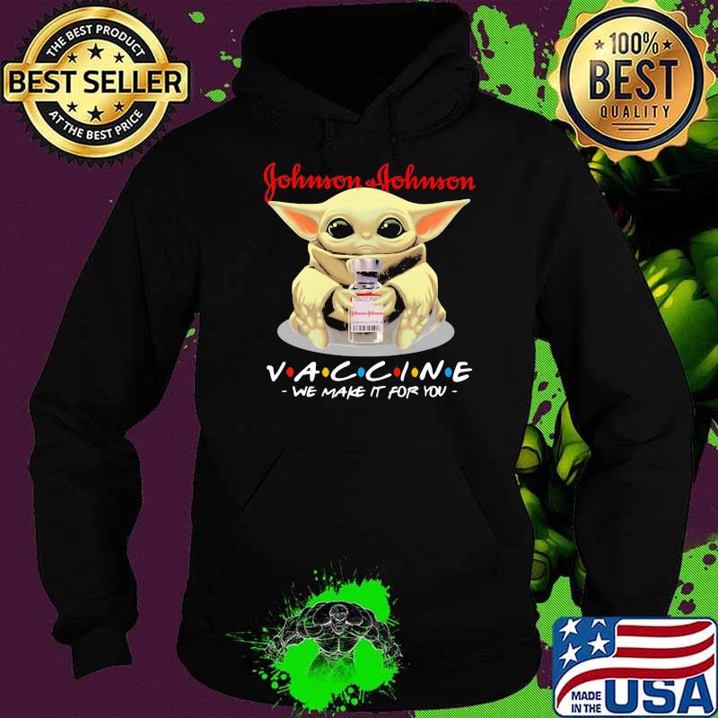 Johnson vaccinee we make it for you yoda Hoodie Johnson vaccinee we make it for you yoda Hoodie