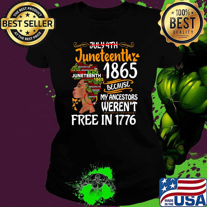 Juneteenth 1865 Because Of My Ancestors Werent Free In 1776 Melanin Black Women Afro T-Shirt Ladies tee Juneteenth 1865 Because Of My Ancestors Werent Free In 1776 Melanin Black Women Afro T-Shirt Ladies tee