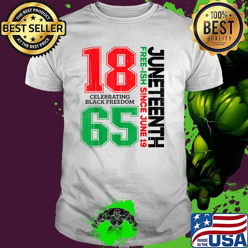 Juneteenth Free-ish Since June 19 1865 Celebrating Black Freedom T-Shirt