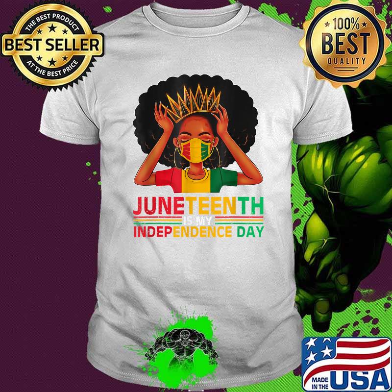 Juneteenth Is My Independence Day Black Queen Face Mask T-Shirt