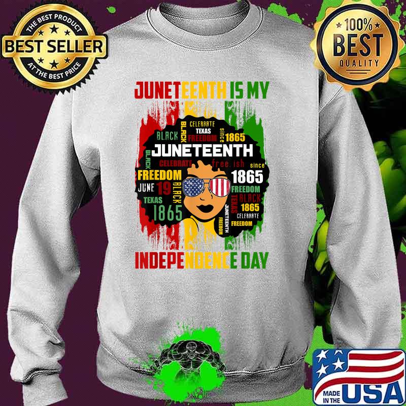 Juneteenth Is My Independence Day Black Women 4th Of July T-Shirt Sweater Juneteenth Is My Independence Day Black Women 4th Of July T-Shirt Sweater