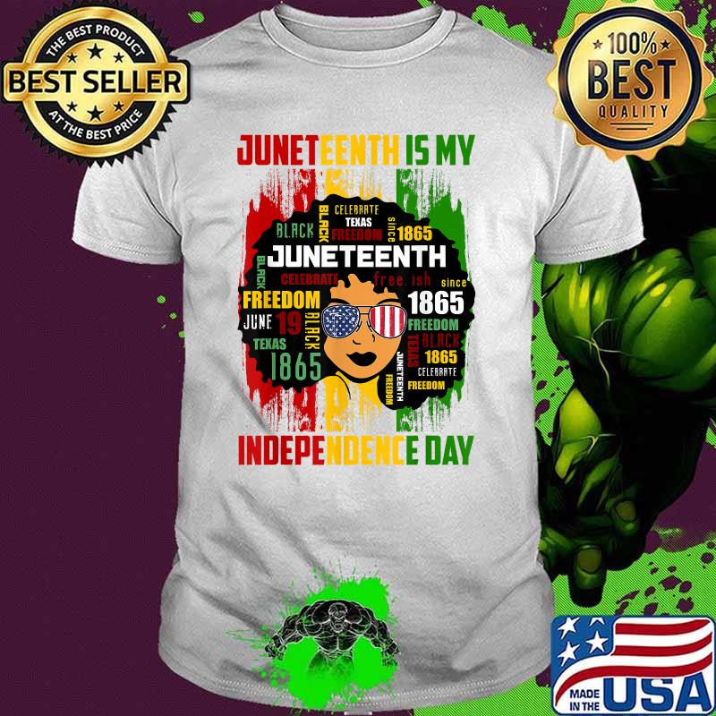 Juneteenth Is My Independence Day Black Women 4th Of July T-Shirt Juneteenth Is My Independence Day Black Women 4th Of July T-Shirt