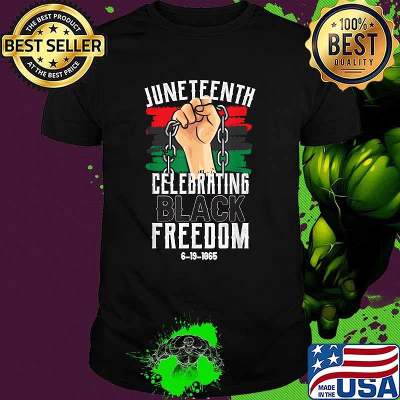 Juneteenth Tee, Celebrating Black Freedom 6 19 1865 T-Shirt