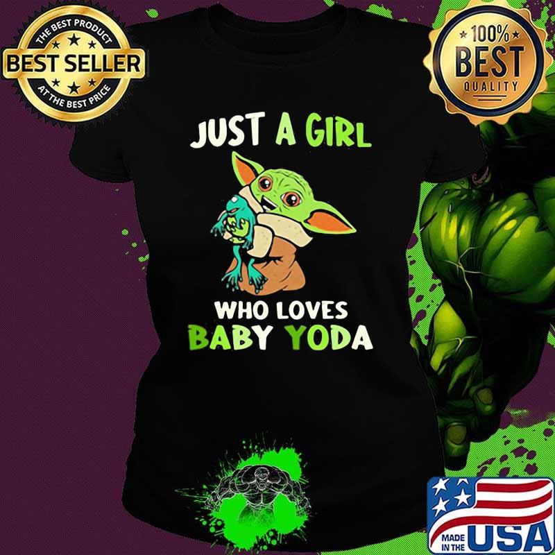 Just A Girl Who Loves Baby Yoda Shirt Ladies tee Just A Girl Who Loves Baby Yoda Shirt Ladies tee