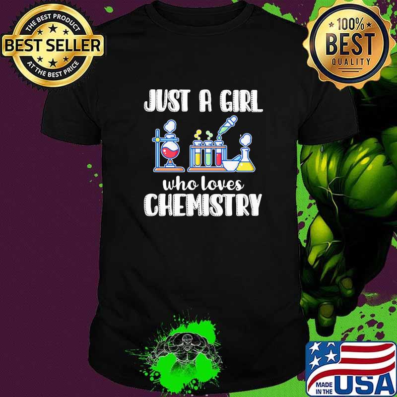 Just A Girl Who Loves Chemistry Shirt