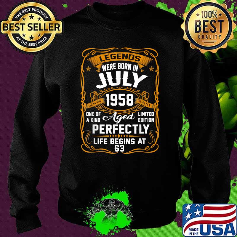 Legends Were Born In July 1958 aged perfectly life begins at 63rd Birthday T-Shirt Sweater Legends Were Born In July 1958 aged perfectly life begins at 63rd Birthday T-Shirt Sweater