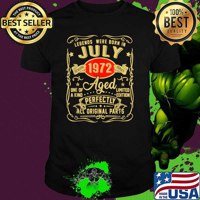 Legends Were Born In July 1972 Aged Perfectly All Original Parts 49th Birthday T-Shirt