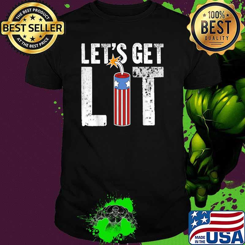 Let's Get Lit Fireworks 4th Of July America Independence T-Shirt